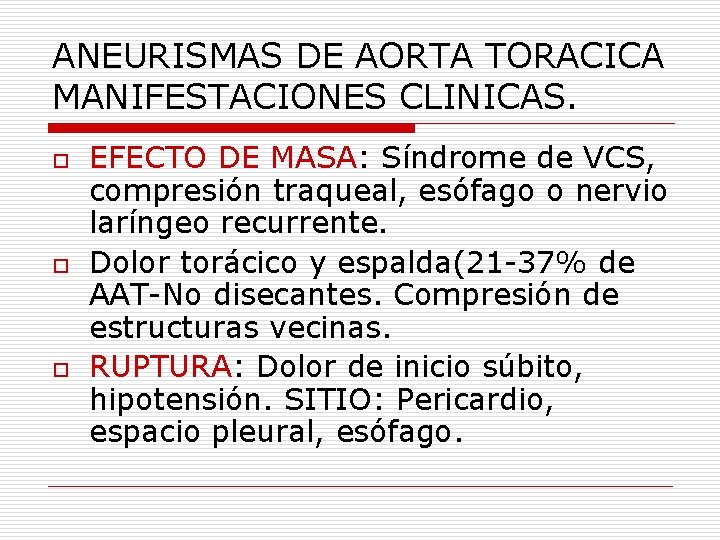 ANEURISMAS DE AORTA TORACICA MANIFESTACIONES CLINICAS. o o o EFECTO DE MASA: Síndrome de