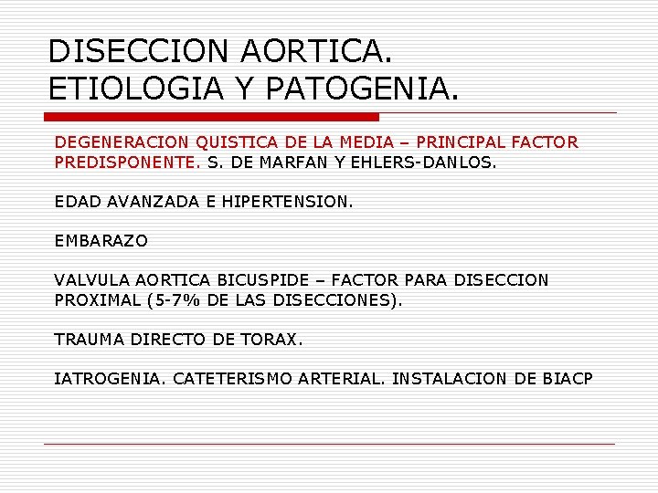 DISECCION AORTICA. ETIOLOGIA Y PATOGENIA. DEGENERACION QUISTICA DE LA MEDIA – PRINCIPAL FACTOR PREDISPONENTE.