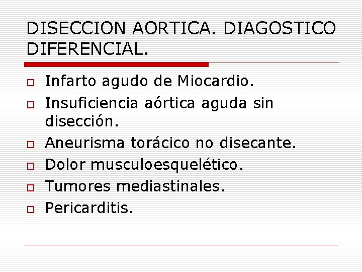 DISECCION AORTICA. DIAGOSTICO DIFERENCIAL. o o o Infarto agudo de Miocardio. Insuficiencia aórtica aguda