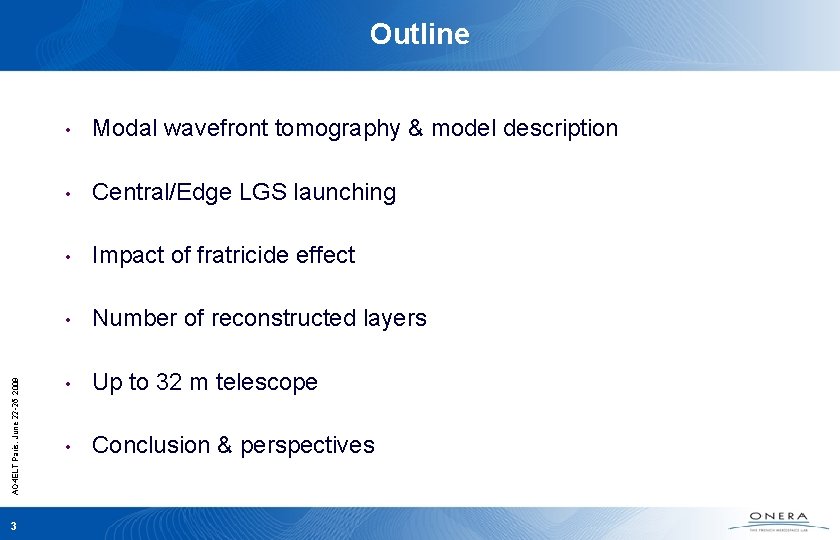 AO 4 ELT Paris, June 22 -26 2009 Outline 3 • Modal wavefront tomography