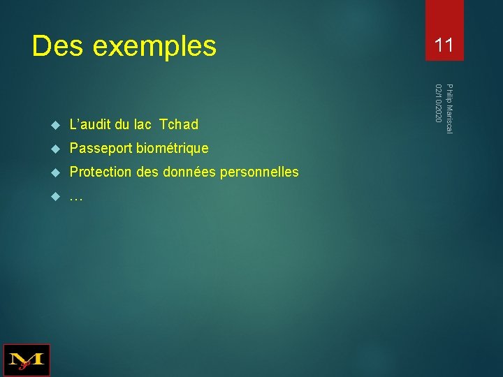 Des exemples L’audit du lac Tchad Passeport biométrique Protection des données personnelles … Philip