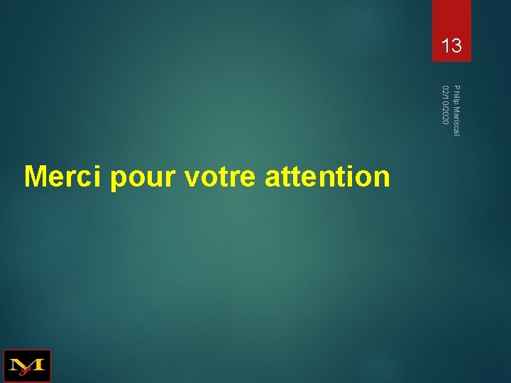 13 Philip Mariscal 02/10/2020 Merci pour votre attention 