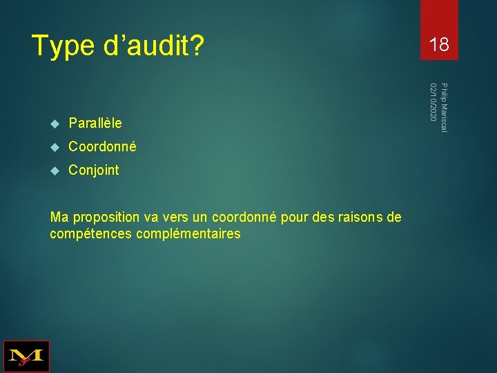 Type d’audit? Parallèle Coordonné Conjoint Ma proposition va vers un coordonné pour des raisons