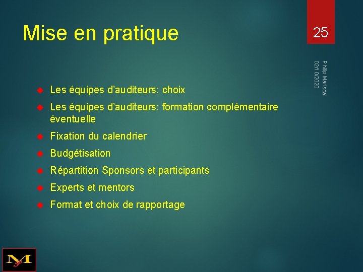 Mise en pratique Les équipes d’auditeurs: choix Les équipes d’auditeurs: formation complémentaire éventuelle Fixation