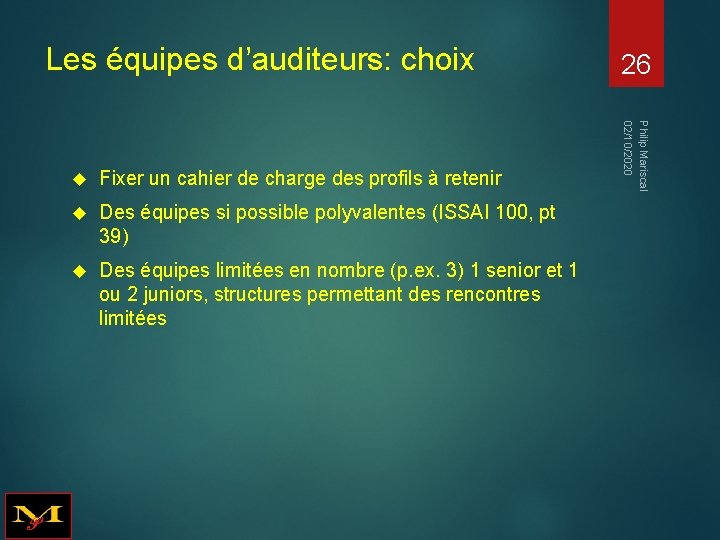 Les équipes d’auditeurs: choix Fixer un cahier de charge des profils à retenir Des