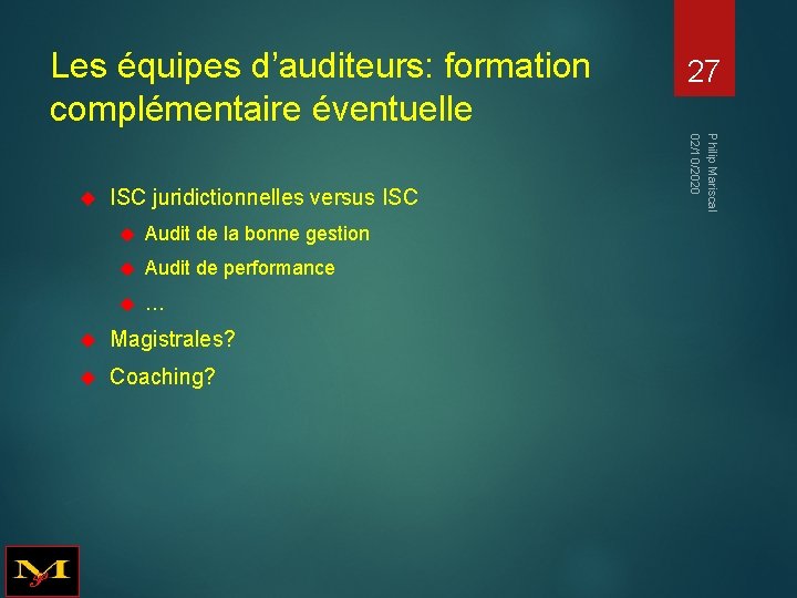 Les équipes d’auditeurs: formation complémentaire éventuelle ISC juridictionnelles versus ISC Audit de la bonne