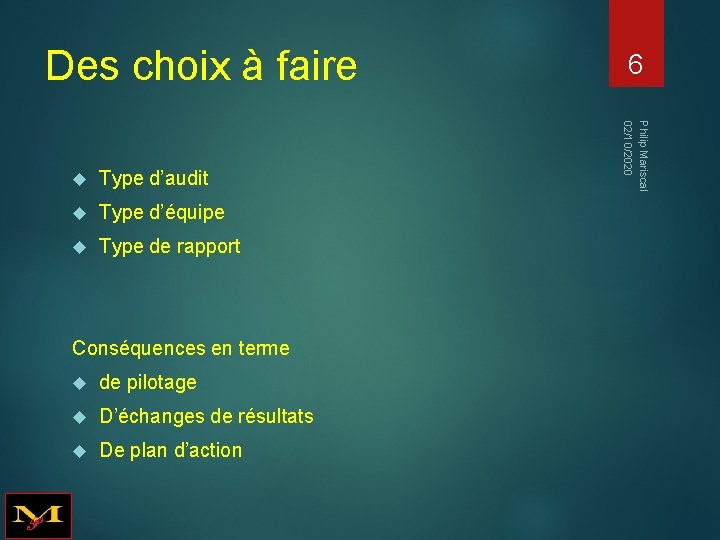 Des choix à faire Type d’audit Type d’équipe Type de rapport Conséquences en terme