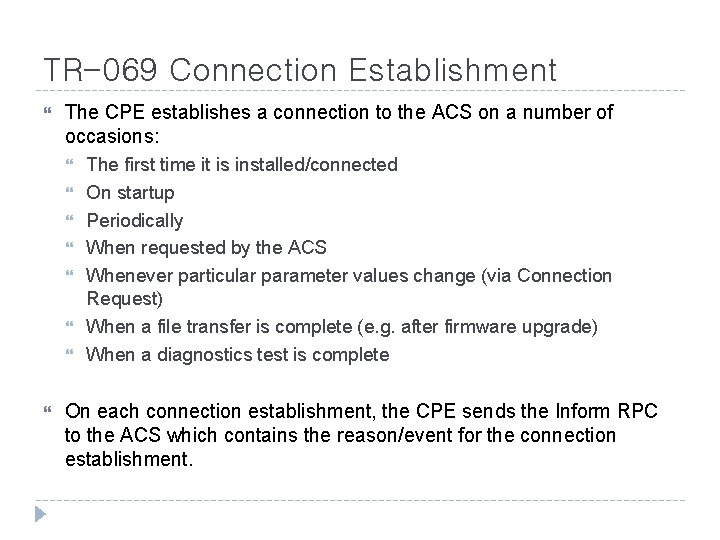TR-069 Connection Establishment The CPE establishes a connection to the ACS on a number