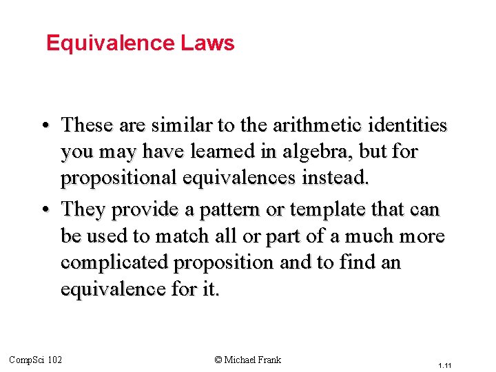 Topic #1. 1 – Propositional Logic: Equivalences Equivalence Laws • These are similar to