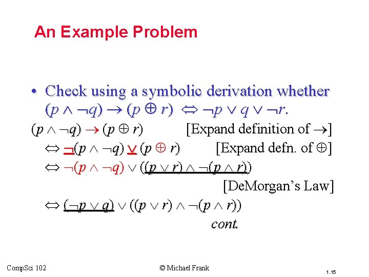 Topic #1. 1 – Propositional Logic: Equivalences An Example Problem • Check using a