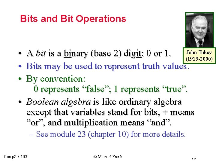 Topic #2 – Bits and Bit Operations • • • John Tukey A bit