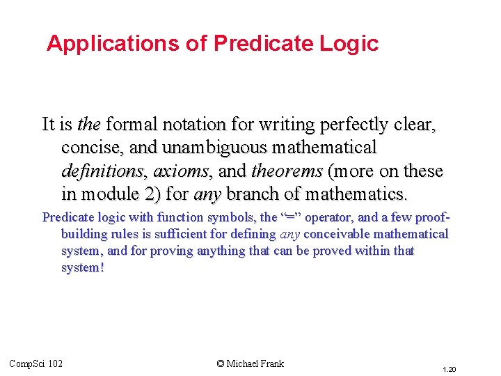Topic #3 – Predicate Logic Applications of Predicate Logic It is the formal notation