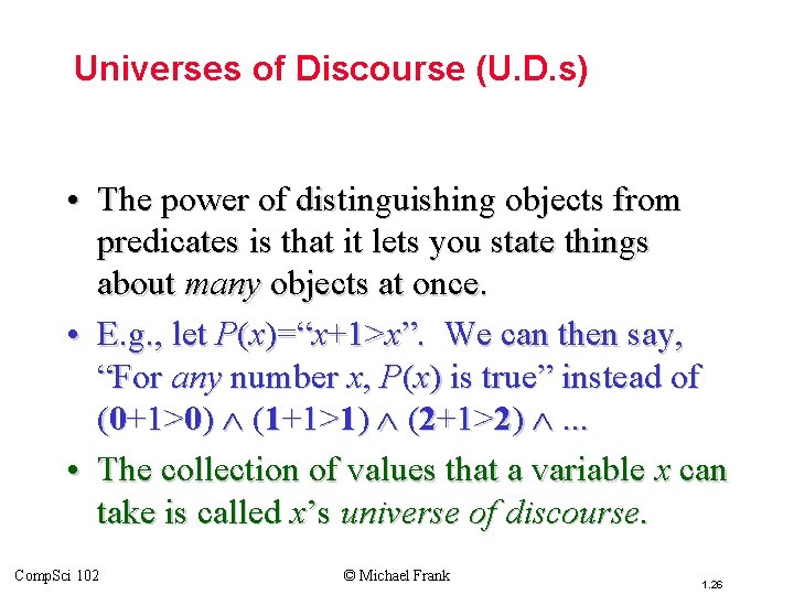 Topic #3 – Predicate Logic Universes of Discourse (U. D. s) • The power