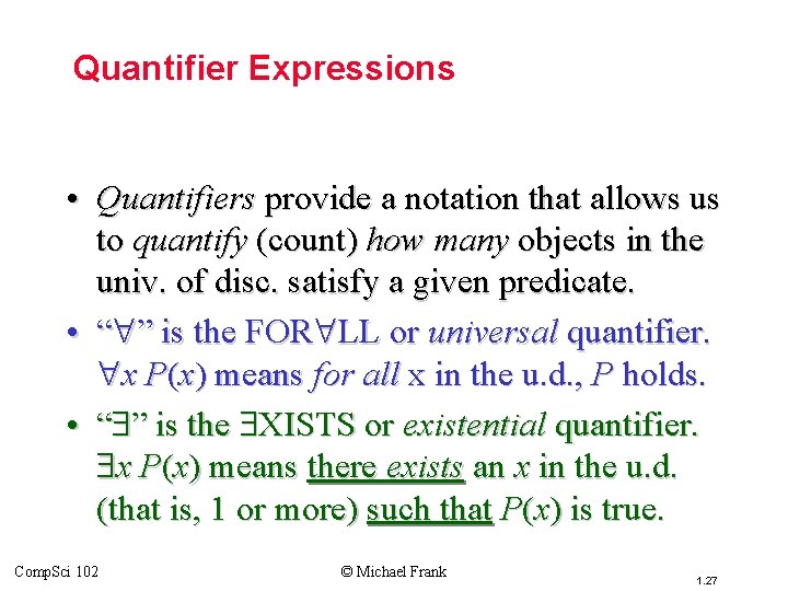 Topic #3 – Predicate Logic Quantifier Expressions • Quantifiers provide a notation that allows