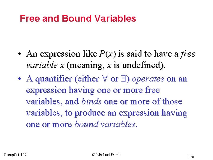 Topic #3 – Predicate Logic Free and Bound Variables • An expression like P(x)