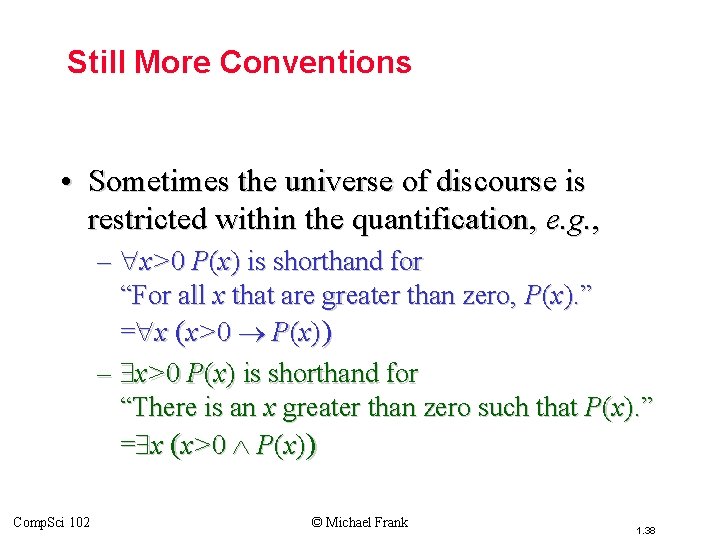Topic #3 – Predicate Logic Still More Conventions • Sometimes the universe of discourse