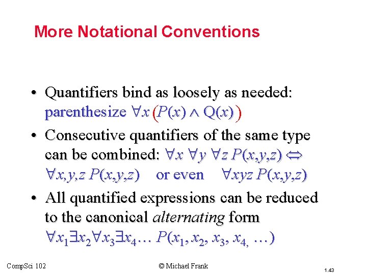 Topic #3 – Predicate Logic More Notational Conventions • Quantifiers bind as loosely as