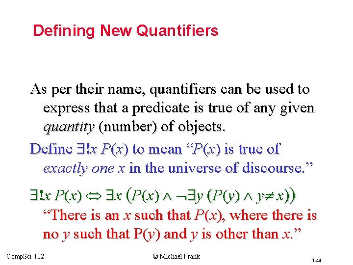 Topic #3 – Predicate Logic Defining New Quantifiers As per their name, quantifiers can