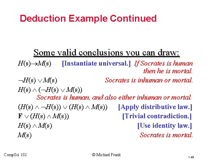 Topic #3 – Predicate Logic Deduction Example Continued Some valid conclusions you can draw: