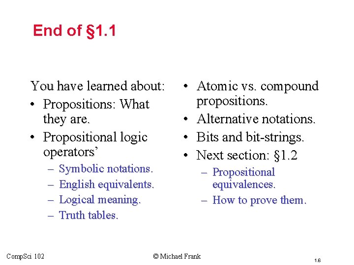 End of § 1. 1 You have learned about: • Propositions: What they are.