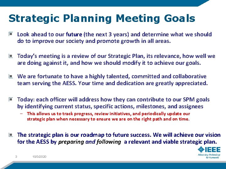 Strategic Planning Meeting Goals Look ahead to our future (the next 3 years) and