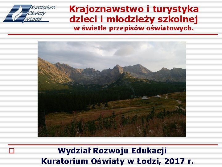 Krajoznawstwo i turystyka dzieci i młodzieży szkolnej w świetle przepisów oświatowych. o Wydział Rozwoju