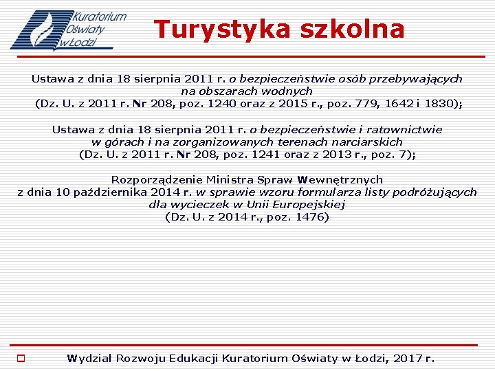 Turystyka szkolna Ustawa z dnia 18 sierpnia 2011 r. o bezpieczeństwie osób przebywających na