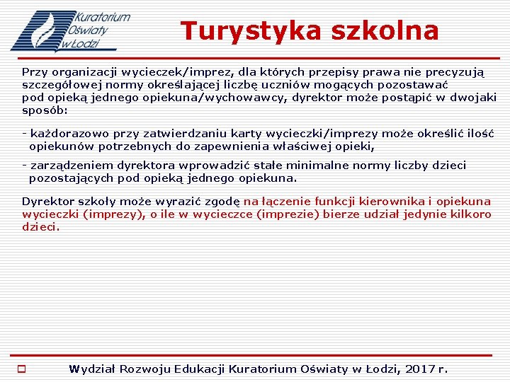 Turystyka szkolna Przy organizacji wycieczek/imprez, dla których przepisy prawa nie precyzują szczegółowej normy określającej