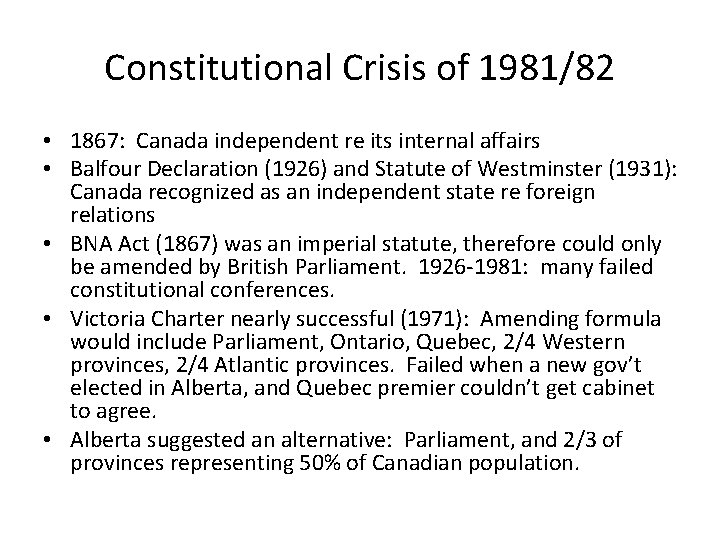 Constitutional Crisis of 1981/82 • 1867: Canada independent re its internal affairs • Balfour