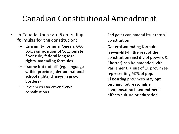 Canadian Constitutional Amendment • In Canada, there are 5 amending formulas for the constitution: