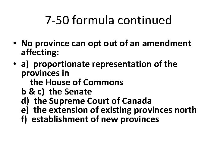 7 -50 formula continued • No province can opt out of an amendment affecting: