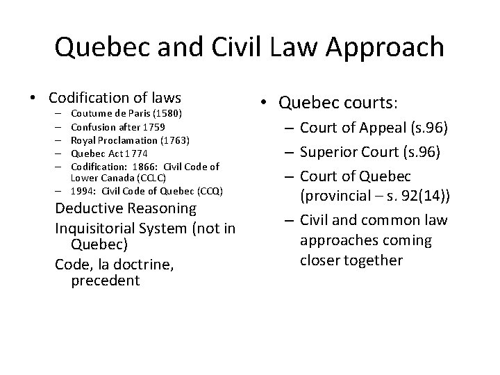 Quebec and Civil Law Approach • Codification of laws Coutume de Paris (1580) Confusion