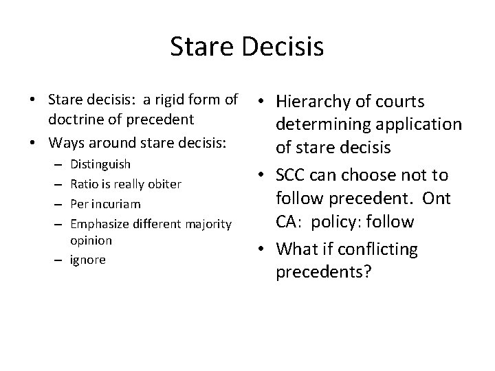 Stare Decisis • Stare decisis: a rigid form of • Hierarchy of courts doctrine