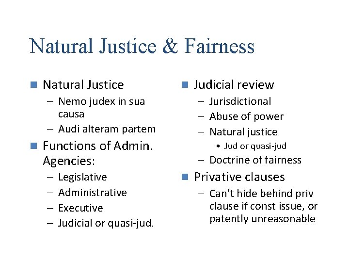 Natural Justice & Fairness n Natural Justice n – Nemo judex in sua causa