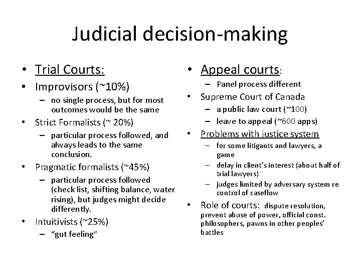 Judicial decision-making • Trial Courts: • Improvisors (~10%) – no single process, but for