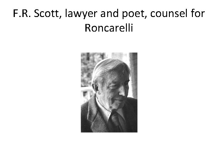 F. R. Scott, lawyer and poet, counsel for Roncarelli 