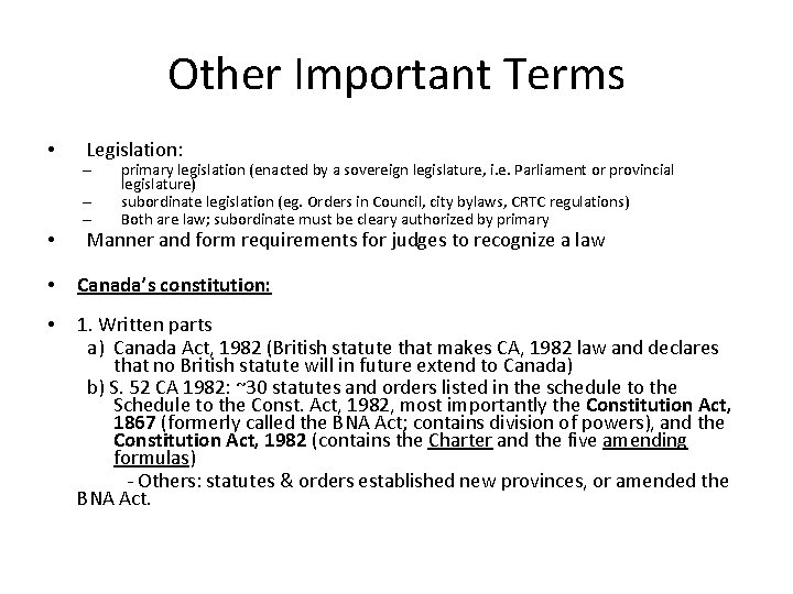 Other Important Terms • • Legislation: – – – primary legislation (enacted by a