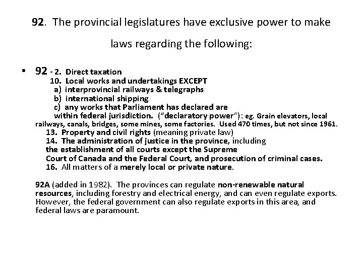 92. The provincial legislatures have exclusive power to make laws regarding the following: •