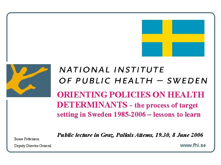 ORIENTING POLICIES ON HEALTH DETERMINANTS - the process of target setting in Sweden 1985