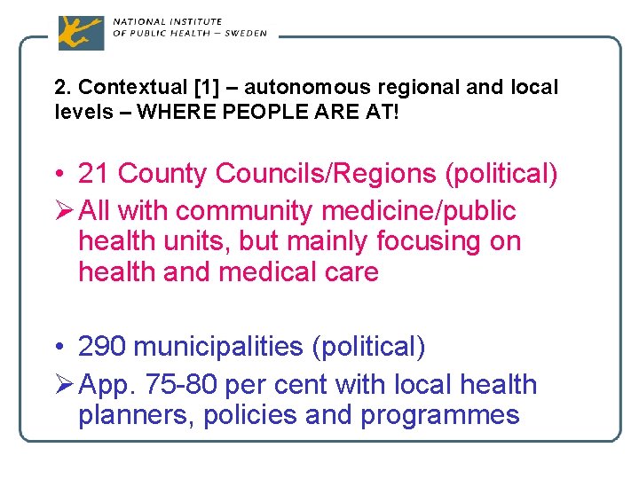 2. Contextual [1] – autonomous regional and local levels – WHERE PEOPLE ARE AT!