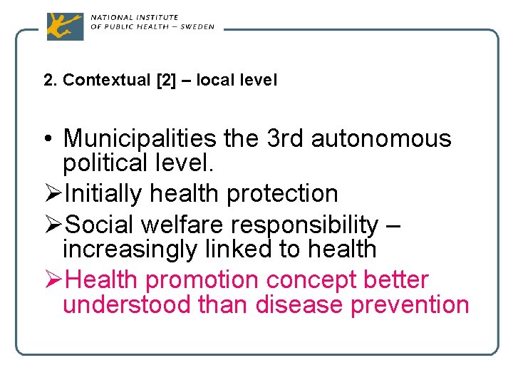 2. Contextual [2] – local level • Municipalities the 3 rd autonomous political level.