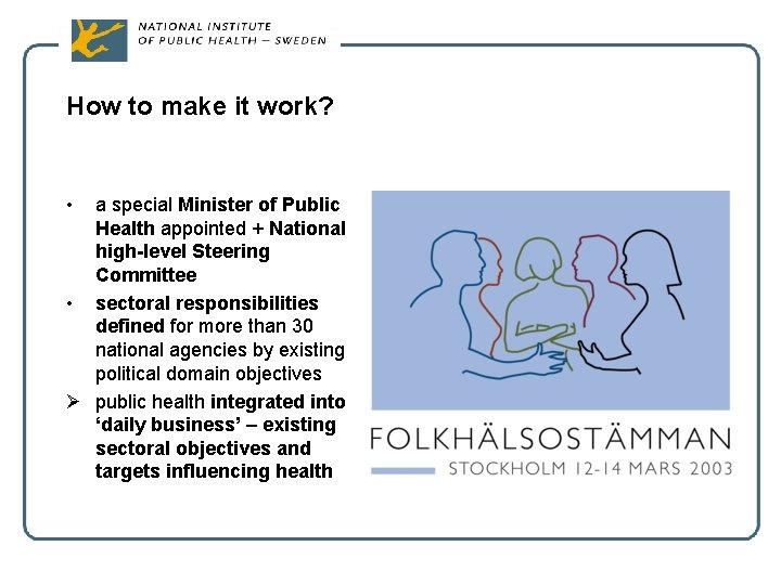 How to make it work? • a special Minister of Public Health appointed +