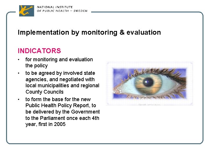 Implementation by monitoring & evaluation INDICATORS • • • for monitoring and evaluation the