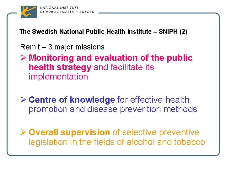 The Swedish National Public Health Institute – SNIPH (2) Remit – 3 major missions