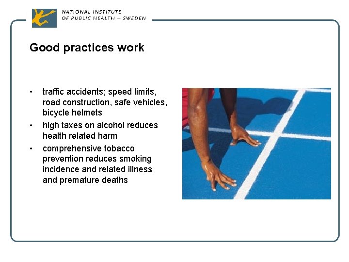 Good practices work • • • traffic accidents; speed limits, road construction, safe vehicles,