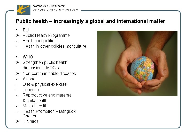 Public health – increasingly a global and international matter • Ø - EU Public