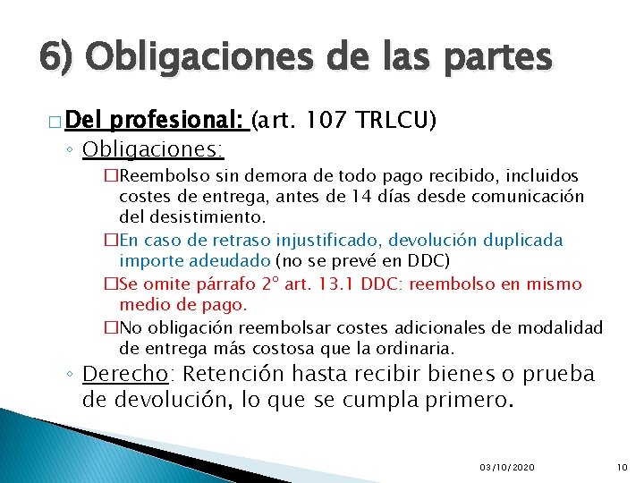 6) Obligaciones de las partes � Del profesional: (art. 107 TRLCU) ◦ Obligaciones: �Reembolso 6) Obligaciones de las partes � Del profesional: (art. 107 TRLCU) ◦ Obligaciones: �Reembolso
