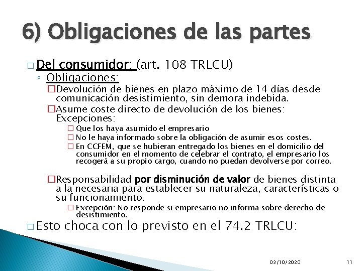 6) Obligaciones de las partes � Del consumidor: (art. 108 TRLCU) ◦ Obligaciones: �Devolución 6) Obligaciones de las partes � Del consumidor: (art. 108 TRLCU) ◦ Obligaciones: �Devolución