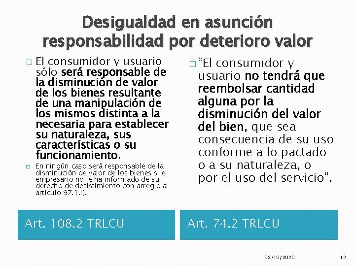 Desigualdad en asunción responsabilidad por deterioro valor � � El consumidor y usuario sólo Desigualdad en asunción responsabilidad por deterioro valor � � El consumidor y usuario sólo