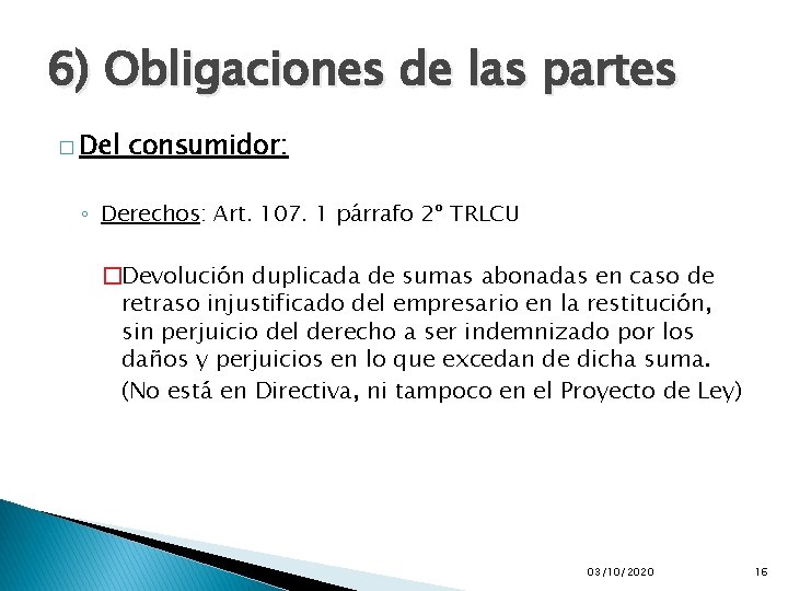 6) Obligaciones de las partes � Del consumidor: ◦ Derechos: Art. 107. 1 párrafo 6) Obligaciones de las partes � Del consumidor: ◦ Derechos: Art. 107. 1 párrafo